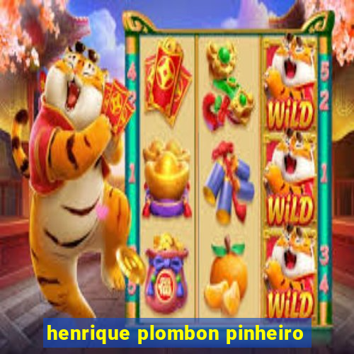 henrique plombon pinheiro